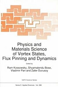 Physics and Materials Science of Vortex States, Flux Pinning and Dynamics (Paperback)