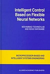 Intelligent Control Based on Flexible Neural Networks (Hardcover)