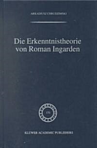 Die Erkenntnistheorie Von Roman Ingarden (Hardcover, 1999)