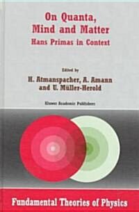 On Quanta, Mind and Matter: Hans Primas in Context (Hardcover)