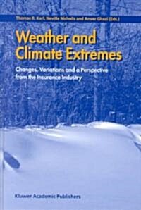 Weather and Climate Extremes: Changes, Variations and a Perspective from the Insurance Industry (Hardcover, Reprinted from)
