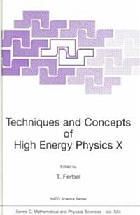Techniques and Concepts of High Energy Physics X (Hardcover, 1999)