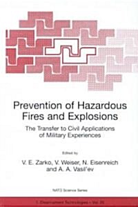 Prevention of Hazardous Fires and Explosions: The Transfer to Civil Applications of Military Experiences (Hardcover, 1999)