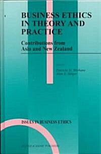 Business Ethics in Theory and Practice: Contributions from Asia and New Zealand (Hardcover, 1999)