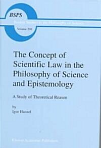 The Concept of Scientific Law in the Philosophy of Science and Epistemology: A Study of Theoretical Reason (Hardcover, 1999)