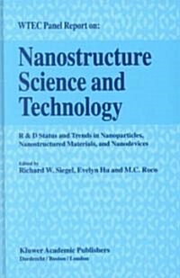 Nanostructure Science and Technology: R & D Status and Trends in Nanoparticles, Nanostructured Materials and Nanodevices (Hardcover, 1999)