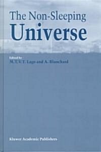 The Non-Sleeping Universe: Proceedings of Two Conferences On: Stars and the Ism Held from 24-26 November 1997 and On: From Galaxies to the Hor (Hardcover, Reprinted from)