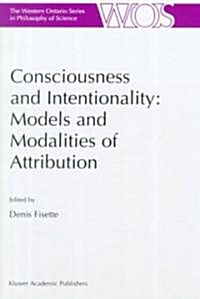 Consciousness and Intentionality: Models and Modalities of Attribution (Hardcover)