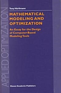 Mathematical Modeling and Optimization: An Essay for the Design of Computer-Based Modeling Tools (Hardcover, 1999)