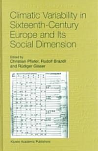 Climatic Variability in Sixteenth-Century Europe and Its Social Dimension (Hardcover, 1999)