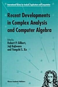 Recent Developments in Complex Analysis and Computer Algebra: This Conference Was Supported by the National Science Foundation Through Grant Int-96030 (Hardcover, 2000)