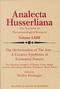 The Orchestration of the Arts -- A Creative Symbiosis of Existential Powers: The Vibrating Interplay of Sound, Color, Image, Gesture, Movement, Rhythm (Hardcover, 2000)