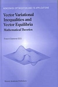 Vector Variational Inequalities and Vector Equilibria: Mathematical Theories (Hardcover, 2000)
