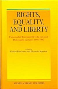 Rights, Equality, and Liberty: Universidad Torcuato Di Tella Law and Philosophy Lectures 1995-1997 (Hardcover, Reprinted from)