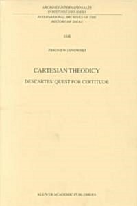 Cartesian Theodicy: Descartes Quest for Certitude (Hardcover)