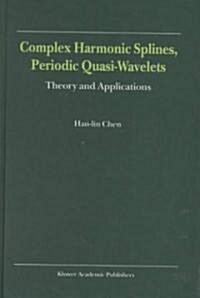 Complex Harmonic Splines, Periodic Quasi-Wavelets: Theory and Applications (Hardcover, 2000)