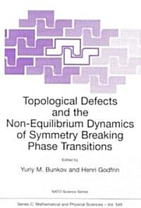 Topological Defects and the Non-Equilibrium Dynamics of Symmetry Breaking Phase Transitions (Paperback, Softcover Repri)