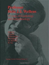 Professor Hein J.J. Wellens: 33 Years of Cardiology and Arrhythmology: 33 Years of Cardiology and Arrhythmology (Hardcover, 2000)