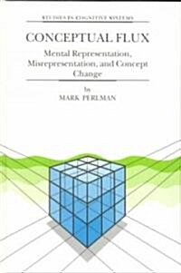 Conceptual Flux: Mental Representation, Misrepresentation, and Concept Change (Hardcover, 2000)