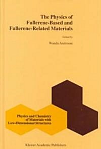 The Physics of Fullerene-Based and Fullerene-Related Materials (Hardcover)