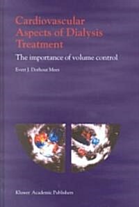 Cardiovascular Aspects of Dialysis Treatment: The Importance of Volume Control (Hardcover, 2000)