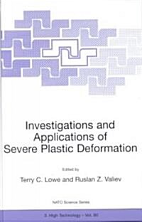 Investigations and Applications of Severe Plastic Deformation (Hardcover)