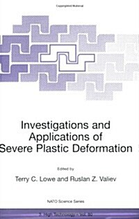 Investigations and Applications of Severe Plastic Deformation (Paperback)