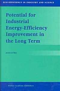 Potential for Industrial Energy-Efficiency Improvement in the Long Term (Hardcover)