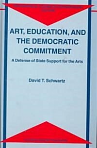 Art, Education, and the Democratic Commitment (Hardcover)