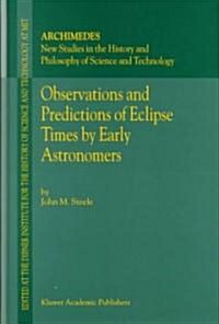 Observations and Predictions of Eclipse Times by Early Astronomers (Hardcover)