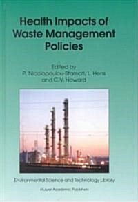 Health Impacts of Waste Management Policies: Proceedings of the Seminar Health Impacts of Wate Management Policies Hippocrates Foundation, Kos, Gree (Hardcover, 2000)