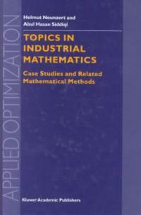 Topics in industrial mathematics : case studies and related mathematical methods