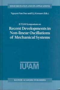 IUTAM Symposium on Recent Developments in Non-Linear Oscillations of Mechanical Systems : proceedings of the IUTAM symposium held in Hanoi, Vietnam, March 2-5, 1999
