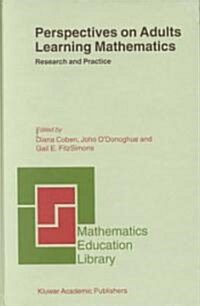 Perspectives on Adults Learning Mathematics: Research and Practice (Hardcover, 2002)