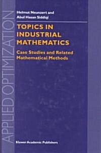 Topics in Industrial Mathematics: Case Studies and Related Mathematical Methods (Hardcover, 2000)