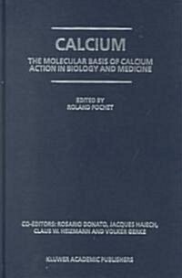 Calcium: The Molecular Basis of Calcium Action in Biology and Medicine (Hardcover, 2000)