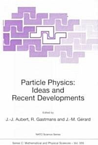 Particle Physics: Ideas and Recent Developments (Hardcover, 2000)