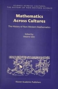Mathematics Across Cultures: The History of Non-Western Mathematics (Hardcover, 2000)
