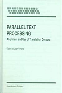 Parallel Text Processing: Alignment and Use of Translation Corpora (Hardcover, 2000)