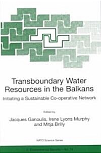 Transboundary Water Resources in the Balkans: Initiating a Sustainable Co-Operative Network (Paperback, Softcover Repri)