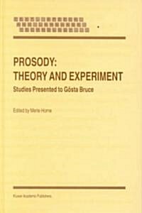 Prosody: Theory and Experiment: Studies Presented to G?ta Bruce (Hardcover, 2000)
