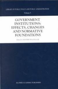 Government institutions : effects, changes and normative foundations