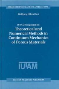 IUTAM Symposium on Theoretical and Numerical Methods in Continuum Mechanics of Porous Materials : held at the University of Stuttgart, Germany, September 5-10, 1999