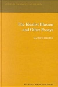 The Idealist Illusion and Other Essays: Translation and Introduction by Fiachra Long, Annotations by Fiachra Long and Claude Troisfontaines (Hardcover, 2000)