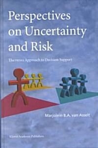 Perspectives on Uncertainty and Risk: The Prima Approach to Decision Support (Hardcover, 2000)