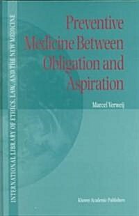Preventive Medicine Between Obligation and Aspiration (Hardcover, 2000)