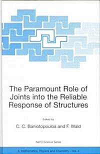 The Paramount Role of Joints Into the Reliable Response of Structures: From the Classic Pinned and Rigid Joints to the Notion of Semi-Rigidity         (Hardcover)