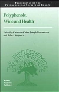 Polyphenols, Wine and Health: Proceedings of the Phytochemical Society of Europe, Bordeaux, France, 14th-16th April, 1999 (Hardcover, 2001)