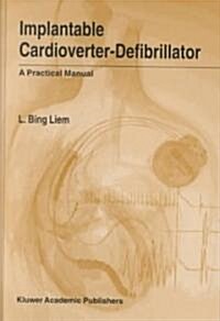 Implantable Cardioverter-Defibrillator: A Practical Manual (Hardcover, 2001)