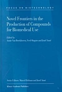 Novel Frontiers in the Production of Compounds for Biomedical Use (Hardcover, 2001)